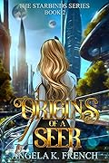 Origins of a Seer: The Starbinds Series, Book 2: a Young Adult Fantasy Novel