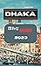 Dhaka Travel Guide 2023 by Kenneth Finley
