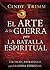 (EL ARTE DE LA GUERRA PARA LA BATALLA ESPIRITUAL = THE ART OF... by Cindy Trimm