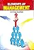 ELEMENTS OF MANAGEMENT