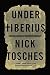 Under Tiberius by Nick Tosches (2016-08-02)