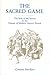 The Sacred Game: The Role of the Sacred in the Genesis of Modern Literary Fiction by Ces?reo Bandera (1994-04-01)