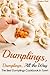 Dumplings, Dumplings, All the Way: The Best Dumplings Cookbook in Town (Dumpling Recipes) by Gordon Rock (2015-02-13)