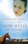 [(Snow Melts in Spring)] [By (author) Deborah Vogts] publishe... by Unknown Author