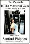 The Messiah in the Memorial Gym : And other Writings 1973 - 1998 The Messiah in the Memorial Gym : And other Writings 1973 - 1998
