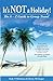 It's NOT a Holiday!: The A-Z Guide to Group Travel by Andy N Robinson (2013-11-25)