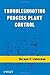 Troubleshooting Process Plant Control Hardcover December 10, 2008