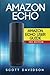 Amazon Echo: Amazon Echo User Guide (Technology,Mobile, Communication, kindle, alexa, computer, hardware) by Scott Davidson (2015-06-02)