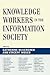 Catherine McKercher: Knowledge Workers in the Information Society (Hardcover); 2007 Edition