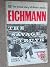 The Savage Truth. [On the Life of Adolf Eichmann. with Plates, Including Portraits. ]