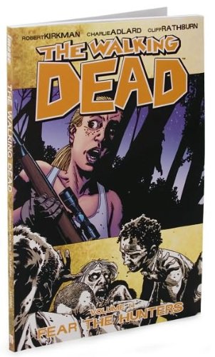 Kirkman's, Adlard's, Rathburn's The Walking Dead (The Walking Dead Volume 11: Fear The Hunters by Robert Kirkman, Charlie Adlard, and Cliff Rathburn (Paperback - Jan. 6, 2010))