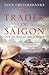 The Trader of Saigon by Lucy Cruickshanks (2014-04-03)