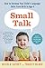 Small Talk: How to Develop Your Child's Language Skills from Birth to Age Four by Nicola Lathey (April 22,2014)