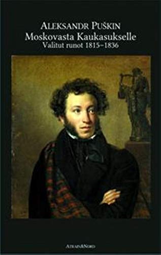 Moskovasta Kaukasukselle: valitut runot 1815 - 1836 (Paperback)