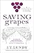 Saving Grapes by J.T. Lundy (2015-05-05)