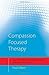 Compassion Focused Therapy Distinctive Features by Gilbert, Paul [Routledge,2010] (Paperback)