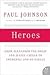Heroes (07) by Johnson, Paul [Paperback (2008)] by Johnson
