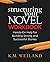 Structuring Your Novel Workbook: Hands-On Help for Building Strong and Successful Stories