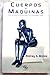 Cuerpos Y Maquinas by Rodney A. Brooks