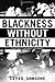 Blackness Without Ethnicity: Constructing Race in Brazil 1st (first) Edition by Sansone, Livio published by Palgrave Macmillan (2003)