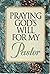 Praying God's Will for My Pastor by Lee Roberts