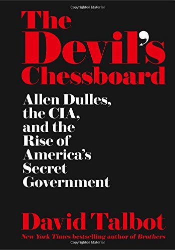 The Devil's Chessboard: Allen Dulles, the CIA, and the Rise of America's Secret Government