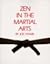 The Zen of Martial Arts