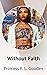 Without Faith by Princess F. L. Gooden