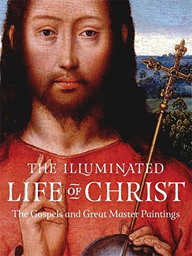 The Illuminated Life of Christ: the Gospels in Great Master Paintings by Black Dog & Leventhal (2015-10-29)