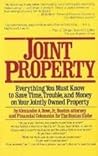Joint Property: Everything You Must Know to Save Time, Trouble, and Money on Your Jointly Owned Property