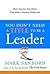 You Don't Need a Title to Be a Leader: How Anyone, Anywhere, Can Make a Positive Difference You Don