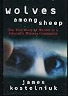 Wolves Among Sheep: The True Story of Murder in a Jehovah's Witness Community Wolves Among Sheep: The True Story of Murder in a Jehovah's Witness Community