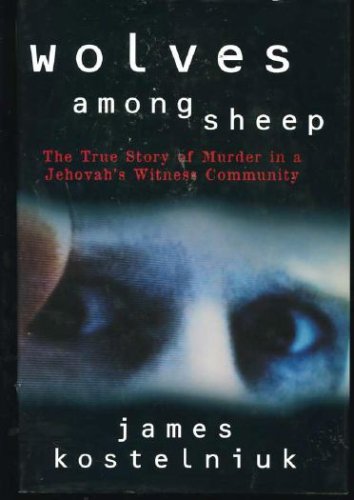 Wolves Among Sheep: The True Story of Murder in a Jehovah's Witness Community (Hardcover)