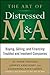 (The Art of Distressed M&A: Buying, Selling, and Financing Troubled and Insolvent Companies) By Nesvold, H. Peter (Author) Hardcover on (02 , 2011)