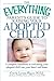 The Everything Parent's Guide to Raising Your Adopted Child: A complete handbook to welcoming your adopted child into your heart and home by Corrie Lynne Player (2008-09-17)