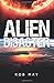 Alien Disaster: Volume 1 (Alien Disaster Trilogy) by Rob May (2013-01-01)