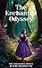 The Enchanted Odyssey: The Enchanted World Beyond Imagination
