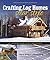 Crafting Log Homes Solar Style: An Inspiring Guide to Self-Sufficiency by Rex A. Ewing and LaVonne Ewing (2008-03-21)