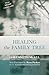 Healing the Family Tree by Kenneth McAll(2017-09-01)