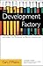 The Development Factory: Unlocking the Potential of Process Innovation by Gary P. Pisano (1996-11-01)