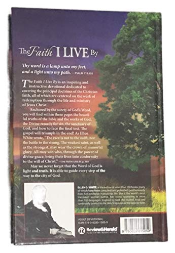 By Ellen Gould Harmon White The faith I live by: Inspirational and doctrinal Bible texts, with an inspired commentary [Hardcover] (Hardcover)
