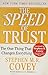 The Speed of Trust: The One Thing that Changes Everything by Stephen M. R. Covey, Rebecca R. Merrill (With), Stephen R. Covey (Foreword by)