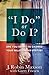 I Do or Do I?: Are You Ready to Change Your Relationship Status? by J. Robin Maxson (2014-04-01)