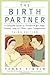 The Birth Partner, Third Edition: A Complete Guide to Childbirth for Dads, Doulas, and All Other Labor Companions (Birth Partner: A Complete Guide to Childbirth for Dads, Doulas, &)