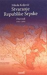 Stvaranje Republike srpske - dnevnik 1993-1995 Knj. 1-2 : secanja i svedocenja (Paperback)