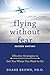 Flying without Fear: Effective Strategies to Get You Where You Need to Go by Duane Brown (2009-10-01)