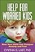 Help for Worried Kids: How Your Child Can Conquer Anxiety and Fear by Cynthia G. Last (2005) Paperback