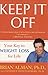 Keep it Off: Your Weight to Weight Loss for Life: Your Key to Weight Loss for Life by Brian M. Alman (2005-01-12)