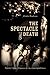 The Spectacle of Death: Populist Literary Responses to American Capital Cases by Kristin Boudreau (2006-04-04)