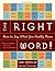 The Right Word!: How to Say What You Really Mean